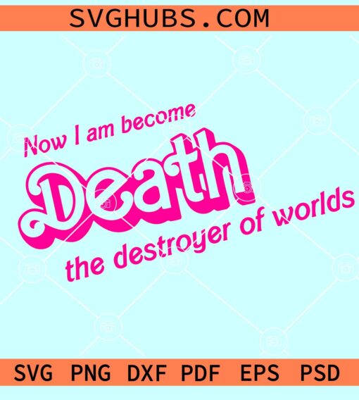 Now I Am Become Death The Destroyer Of Worlds SVG, Barbenheimer SVG