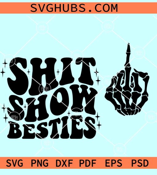 Shit show besties SVG, friends shirt svg, Besties svg