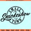 Small smokeshow Town SVG, country music svg, Western SVG