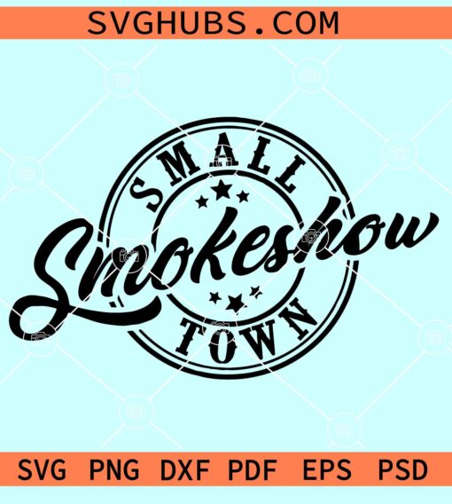 Small smokeshow Town SVG, country music svg, Western SVG