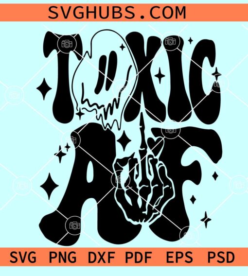 Toxic AF SVG, Toxic AF Melting Face SVG, Toxic woman SVG