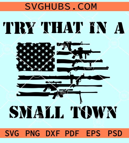 Try That In A Small Town Gun Flag SVG, Jason Aldean SVG