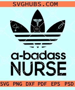 A badass nurse SVG, Abadass Nurse Adidas Logo SVG, Abadass Nurse PNG