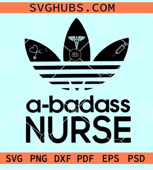 A badass nurse SVG, Abadass Nurse Adidas Logo SVG, Abadass Nurse PNG