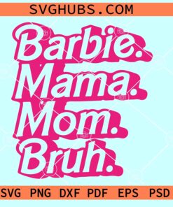 Barbie Mama Mom Bruh SVG, Barbie mama SVG, Mama pink girl SVG, Barbie mom SVG