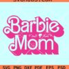 Barbie mom SVG, Barbie mama SVG, pink mom SVG