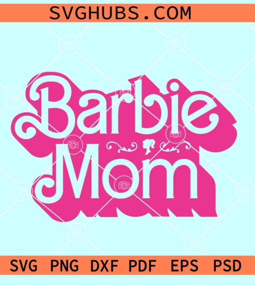 Barbie mom SVG, Barbie mama SVG, pink mom SVG