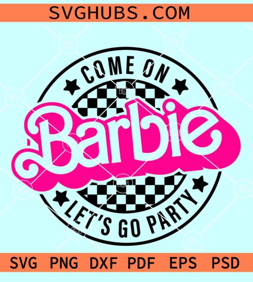 Come on Barbie checkered SVG, Barbie Checkered SVG, Girl Birthday SVG