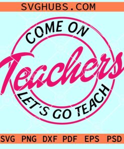 Come on teachers let's go teach SVG, Barbie Teacher SVG, Barbie Back To School SVG