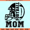 Football mom helmet SVG, football mom shirt Svg, Cheer mom SVG