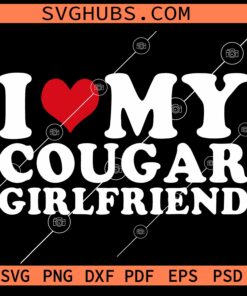 I Love My Cougar Girlfriend SVG, I Heart My Cougar Couple SVG, Girl Friend Lover Shirt SVG
