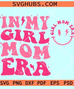 In My Girl Mom Era SVG, Smiley Face Girl Mom SVG, girl mom SVG
