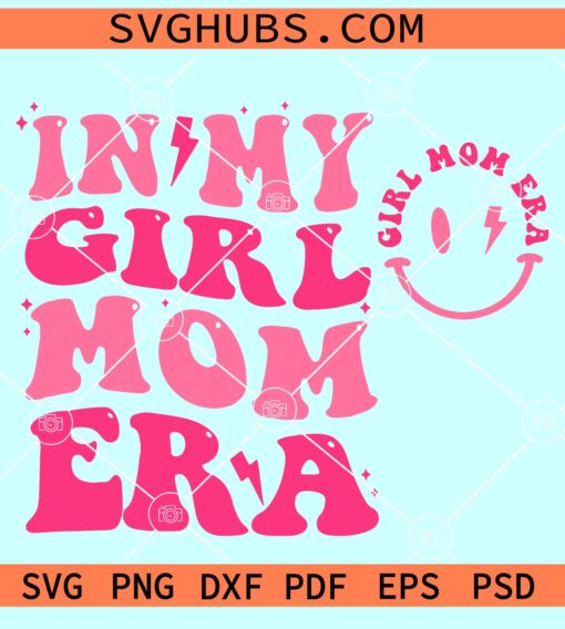 In My Girl Mom Era SVG, Smiley Face Girl Mom SVG, girl mom SVG