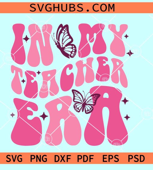 In My Teacher Era SVG, retro groovy teacher SVG, Teaching SVG