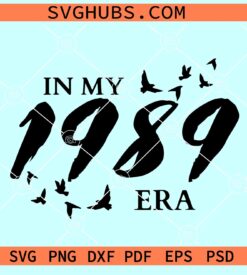 In my 1989 Era SVG, Taylor Swift 1989 era SVG, Eras Tour SVG
