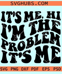 It's me I'm the problem SVG, Wavy Letters SVG, Anti Hero Svg, Taylor Swift Song Lyrics SVG