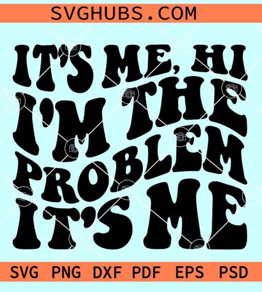It's me I'm the problem SVG, Wavy Letters SVG, Anti Hero Svg, Taylor Swift Song Lyrics SVG