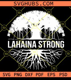 Lahaina Strong svg, Maui Strong svg, Banyan tree SVG