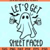 Let's get Sheet Faced SVG, Halloween shirt SVG, Halloween ghost SVG
