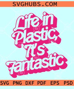 Life in Plastic It’s Fantastic SVG PNG, Barbie world SVG, Barbie doll SVG