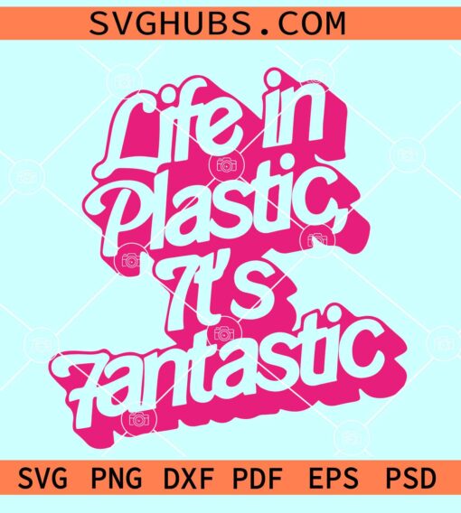 Life in Plastic It’s Fantastic SVG PNG, Barbie world SVG, Barbie doll SVG