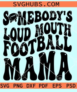 Loud Mouth Football Mama PNG SVG, football mama SVG