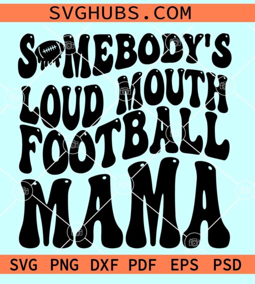 Loud Mouth Football Mama PNG SVG, football mama SVG