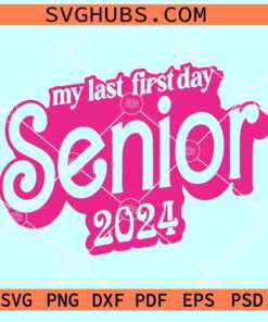 My Last First Day Senior 2024 Barbie font SVG, My Last First Day Senior 2024 Barbie SVG