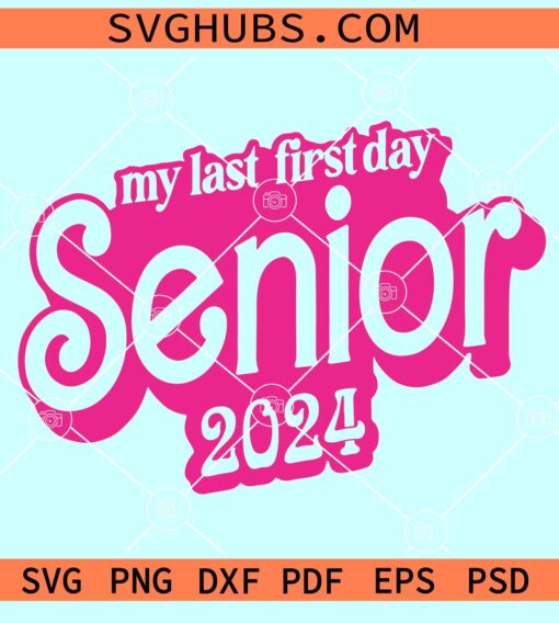 My Last First Day Senior 2024 Barbie font SVG, My Last First Day Senior 2024 Barbie SVG