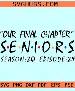 One Final Chapter Senior 2024 SVG PNG, senior Friends font SVG