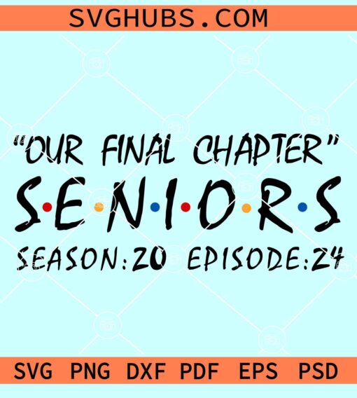 One Final Chapter Senior 2024 SVG PNG, senior Friends font SVG
