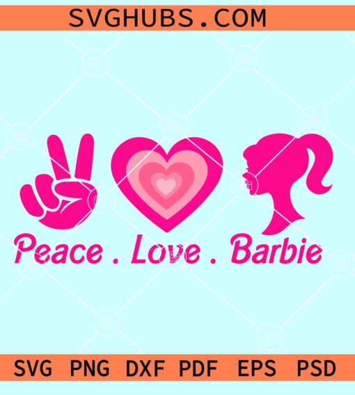 Peace Love Barbie SVG, Barbie girl SVG, Doll Girl SVG