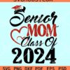 Senior Mom Class of 2024 SVG, Senior mom SVG, graduation 2024 svg