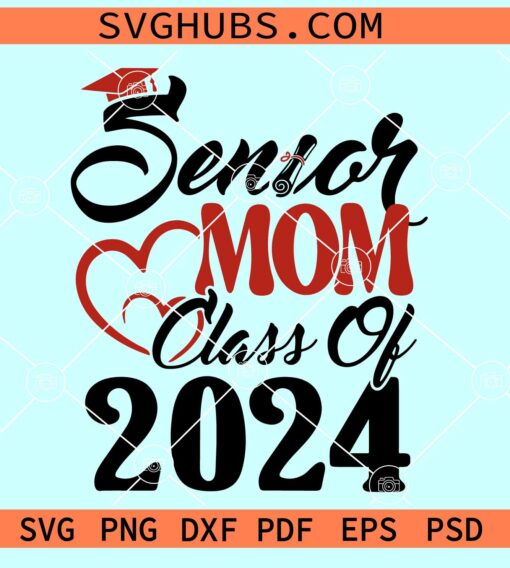 Senior Mom Class of 2024 SVG, Senior mom SVG, graduation 2024 svg