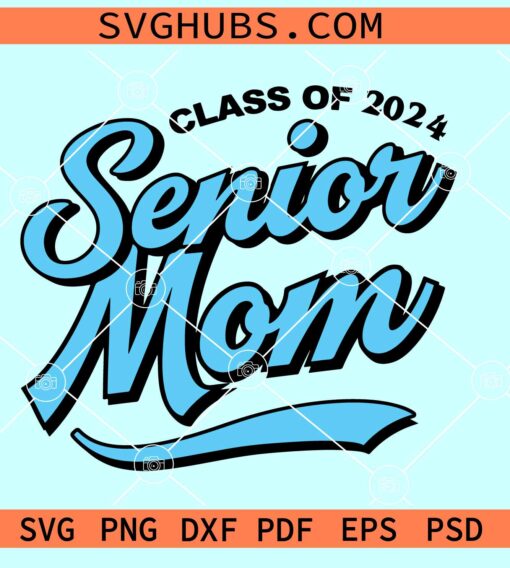 Senior mom 2024 SVG, Senior mom class of 2024 SVG, Proud Mom Of A 2024 Senior SVG