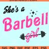 She's a Barbell Girl SVG, Barbie Barbell SVG, workout shirt SVG