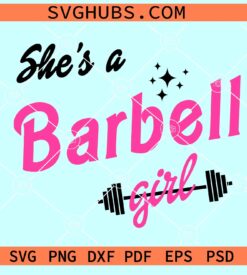 She's a Barbell Girl SVG, Barbie Barbell SVG, workout shirt SVG