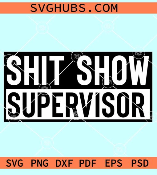 Shit Show Supervisor SVG, Mom Life SVG, Mothers Day SVG