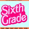 Sixth Grade Barbie SVG, Back To School svg, School Barbie SVG