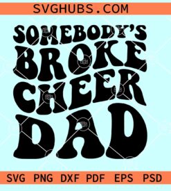 Somebodys Broke Cheer Dad SVG, cheer da SVG, Cheerleader SVG