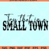 Try that in a small town svg, Jason Aldean SVG, country music SVG