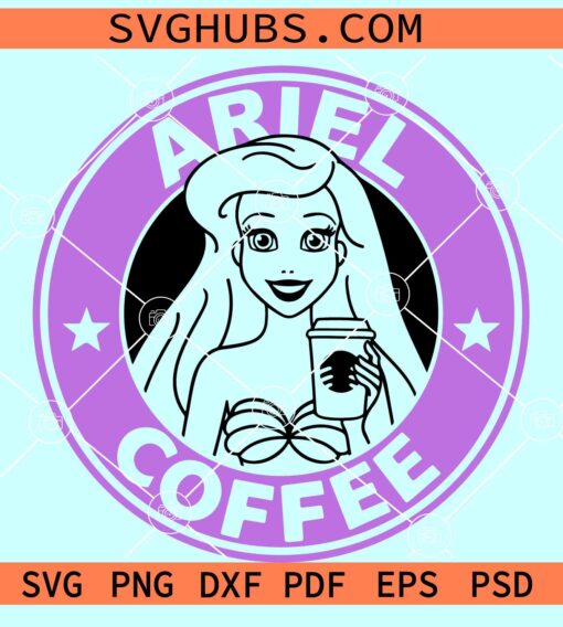 Ariel Coffee Svg, Ariel Starbucks coffee SVG, The Little Mermaid SVG