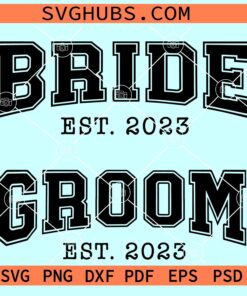 Bride and Groom 2023 SVG, Bride Est 2023 svg, groom Est 2023 svg