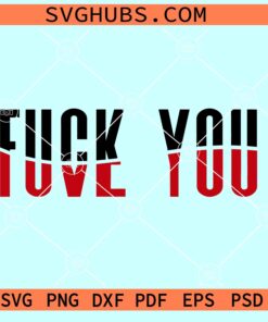 Fck you love SVG, Fuck You Love You SVG PNG