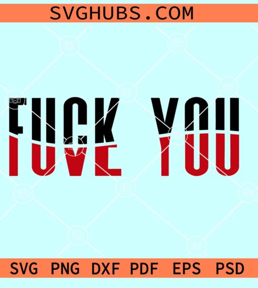 Fck you love SVG, Fuck You Love You SVG PNG