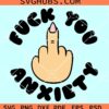 Fuck You Anxiety SVG, mental health awareness SVG, anxiety SVG files