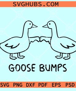 Goosebumps duck SVG, Goosebumps SVG, Goose bumps SVG, Silly Goose SVG