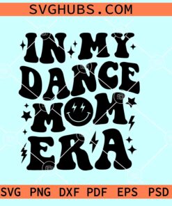 In My Dance Mom Era SVG PNG