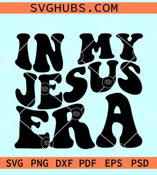 In my Jesus era SVG, Jesus era SVG, Christian shirt SVG, Jesus retro wavy letters SVG