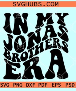 In my Jonas brothers Era SVG, retro wavy letters SVG, Jonas brothers SVG, Jonas Brothers Band Music SVG
